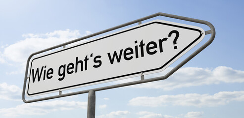 Pfeilwegweiser mit der Beschriftung Wie gehts weiter?