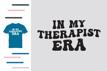 In my therapist era t shirt design