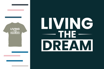 Living the dream t shirt design