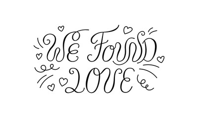 We found love handwritten vector quote with hearts and doodle elements. Elegant calligraphy lettering for holiday greeting cards and invitations