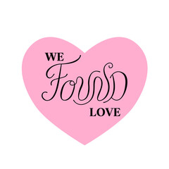 We found love vector quote. Hand drawn lettering text and pink heart. Clipart for valentines day or wedding greeting cards and invitations