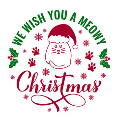 We wish you a Meowy Christmas round sign. Funny cat Christmas quote. Pets pun. Vector template for typography poster, greeting card, banner, sticker, etc.