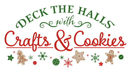 Deck the halls with crafts and cookies, holiday phrase design with snowflakes, buttons, and cookies
