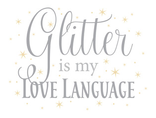 Glitter is my love language, holiday phrase design with sparkles
