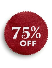 White '75% OFF' Text on a Dark Red Round Paper Note. White Background 