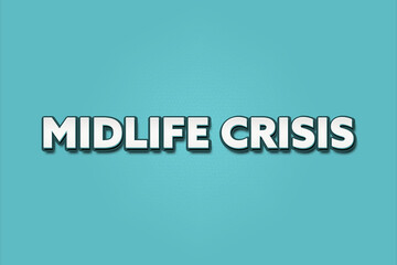 Midlife Crisis. A Illustration with white text isolated on light green background.