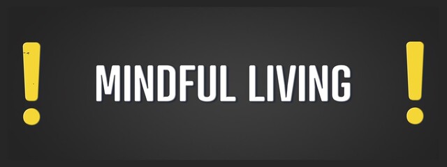 Mindful living. A blackboard with white text. Illustration with grunge text style.