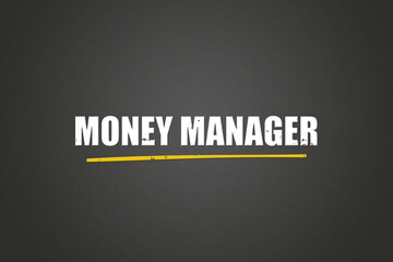 Money Manager.. A blackboard with white text. Illustration with grunge text style.