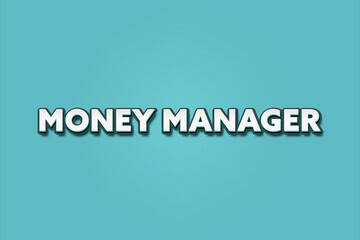 Money Manager.. A Illustration with white text isolated on light green background.