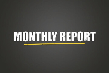 Monthly Report.. A blackboard with white text. Illustration with grunge text style.
