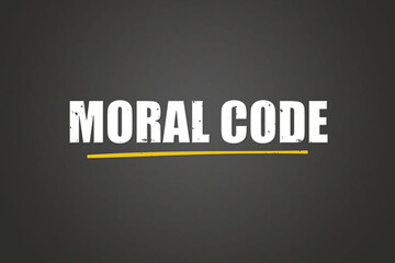 Moral code. A blackboard with white text. Illustration with grunge text style.