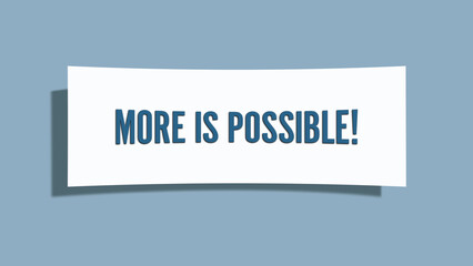 More is possible. A card isolated on blue background.