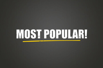 Most Popular. A blackboard with white text. Illustration with grunge text style.