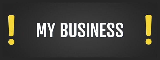 My Business. A blackboard with white text. Illustration with grunge text style.