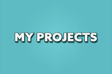 My Projects. A Illustration with white text isolated on light green background.