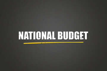 National Budget. A blackboard with white text. Illustration with grunge text style.