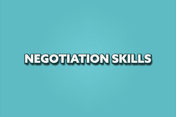 Negotiation Skills. A Illustration with white text isolated on light green background.