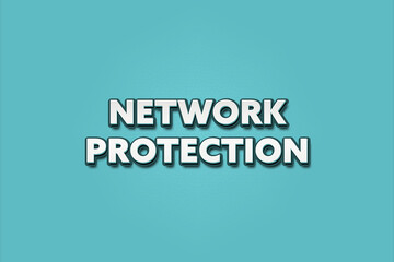 Obraz premium Network Protection. A Illustration with white text isolated on light green background.
