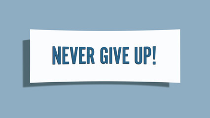 Never give up. A card isolated on blue background.