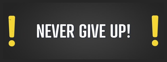 Fototapeta premium Never give up. A blackboard with white text. Illustration with grunge text style.