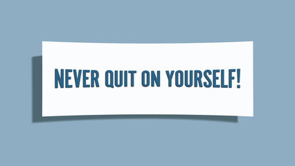 Never quit on yourself. A card isolated on blue background.