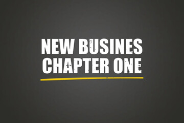 Obraz premium New Business Chapter one.. A blackboard with white text. Illustration with grunge text style.