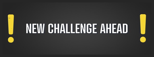 New Challenge Ahead. A blackboard with white text. Illustration with grunge text style.