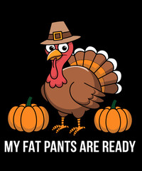 My fat pants are ready funny thanksgiving illustration 