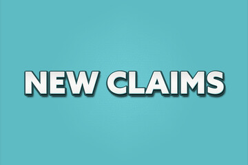 New Claims.. A Illustration with white text isolated on light green background.