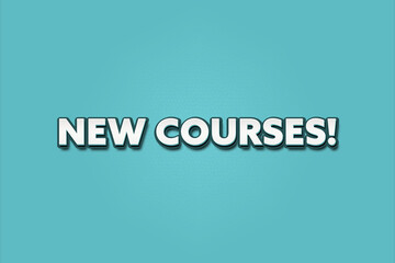 New Courses. A Illustration with white text isolated on light green background.