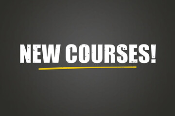 New Courses. A blackboard with white text. Illustration with grunge text style.