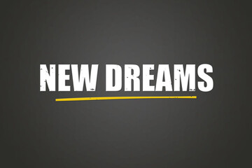 New Dreams. A blackboard with white text. Illustration with grunge text style.