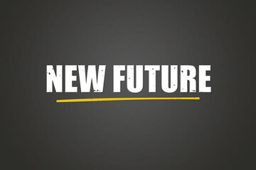 New Future. A blackboard with white text. Illustration with grunge text style.