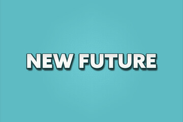 New Future. A Illustration with white text isolated on light green background.