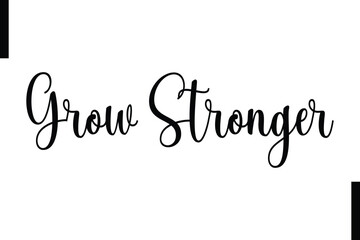 Grow stronger Stylish Typography Text Motivational Quotes