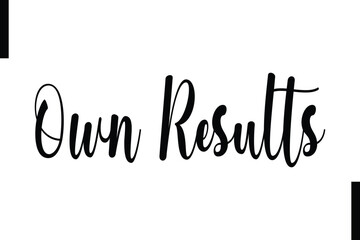 Own results Stylish Typography Text Motivational Quotes