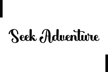 Seek adventure Stylish Typography Text Motivational Quotes