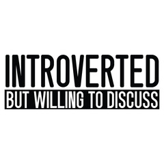 Obraz premium Introverted but willing to discuss SVG Art & Illustration