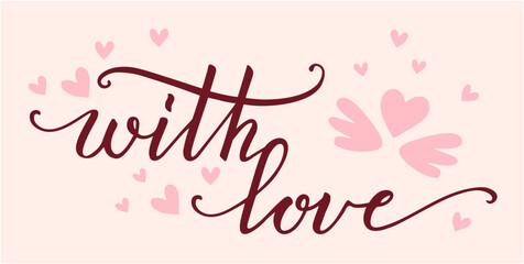 With love hand lettering inscription. Continuous line script cursive text. Lettering illustration for poster, card, banner valentine day, wedding, print for tee