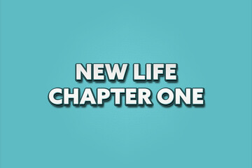New Life Chapter one. A Illustration with white text isolated on light green background.