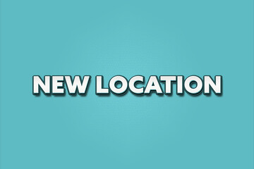 New Location. A Illustration with white text isolated on light green background.