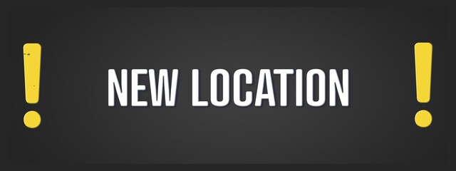New Location. A blackboard with white text. Illustration with grunge text style.
