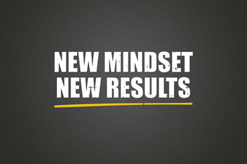 New Mindset, New Results. A blackboard with white text. Illustration with grunge text style.