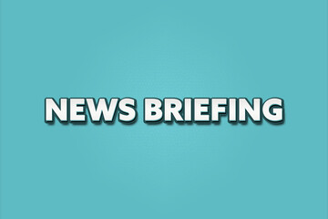 News Briefing. A Illustration with white text isolated on light green background.