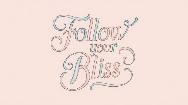 Hand-Drawn Typography Illustration of 'Follow Your Bliss' in Elegant Curves with Pastel Colors