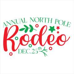 ANNUAL NORTH POLE RODEO DEC.25TH  CHRISTMAS T-SHIRT DESIGN