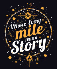 Where Every Mile Tells a Story typography t-shirt vector design templates