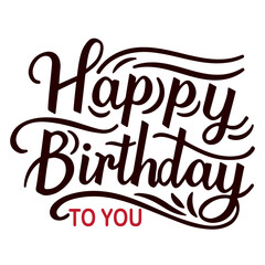 Text Happy birthday to you. Lettering, words, decorative inscription, with decorative elements