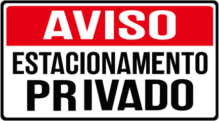 Sign that says in portuguese language : notice private parking 
