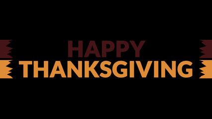 Obraz premium Happy Thanksgiving text with side lines on a black background. Which is observed every year in November to celebrate and wish Happy Thanksgiving.